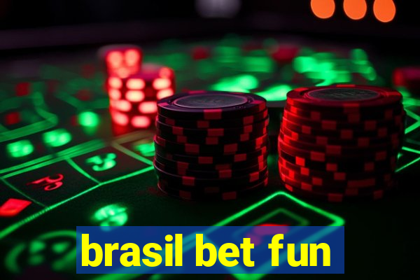 brasil bet fun